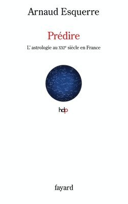 Arnaud Esquerre - Predire: L'astrologie en France au XXIe siècle, Häftad