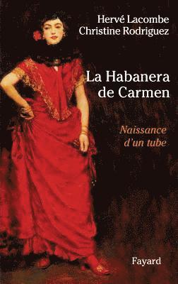 Hervé Lacombe, Christine Rodriguez - La Habanera de Carmen: Naissance d'un tube, Häftad