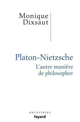 Monique Dixsaut - Platon-Nietzsche. L'autre manière de philosopher, Häftad