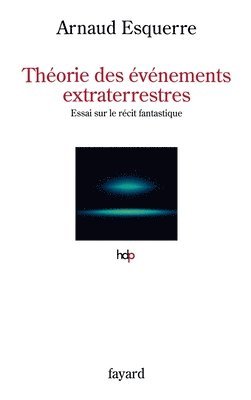 Arnaud Esquerre - Théorie des événements extraterrestres: Essai sur le récit fantastique, Häftad
