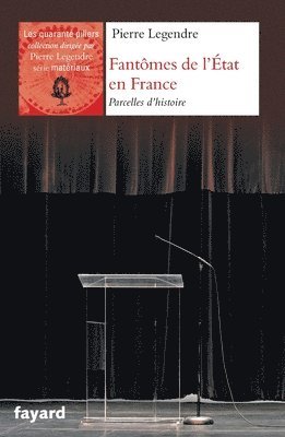 Pierre Legendre - Fantômes de l'Etat en France: Parcelles d'histoire, Häftad