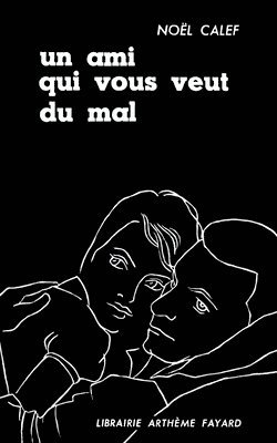 Noël Calef - Un ami qui vous veut du mal, Häftad