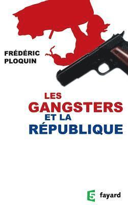 Frédéric Ploquin - Les gangsters et la République, Häftad