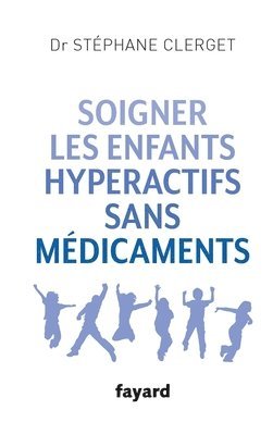Stéphane Clerget - Soigner les enfants hyperactifs sans médicaments, Häftad