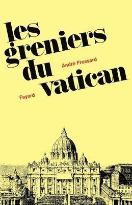 André Frossard - Les greniers du Vatican, Häftad