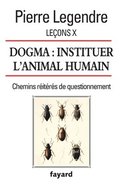 Leons X. Dogma. Instituer l'animal humain
