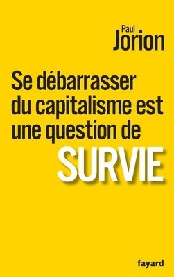 Paul Jorion - Se débarrasser du capitalisme est une question de survie, Häftad