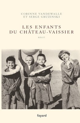 Serge Gruzinski, Corinne Vandewalle - Les enfants du Château-Vaissier (1914-1967), Häftad
