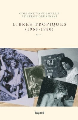 Serge Gruzinski, Corinne Vandewalle - Libres tropiques (1968-1980), Häftad