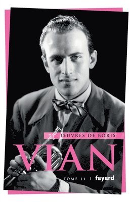 Boris Vian - Oeuvres complètes, tome 14: Chroniques, critique, variétés, Häftad