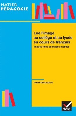Fanny DesChamps - Hatier Pédagogie - Lire l'image en collège et lycée en cours de français, Häftad