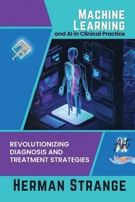 Herman Strange - Machine Learning and AI in Clinical Practice, Häftad. Tillgänglighet: Lägg i varukorg