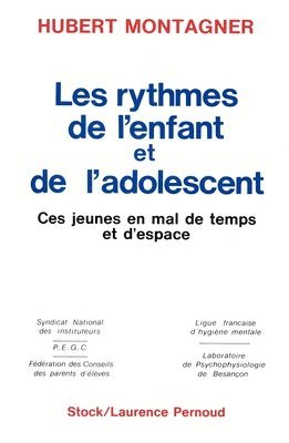 Hubert Montagner - Les Rythmes de l'enfant et de l'adolescent: Ces jeunes en mal de temps et d'espace, Häftad