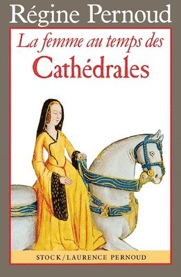 Régine Pernoud - La Femme au temps des Cathédrales, Häftad
