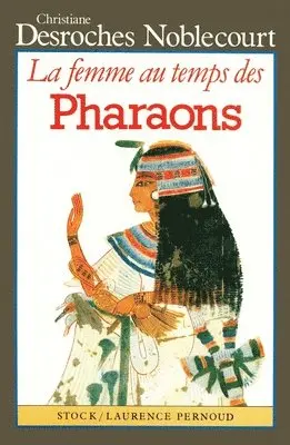 Christiane DesRoches-Noblecourt - La Femme au temps des Pharaons, Häftad. Tillgänglighet: Lägg i varukorg