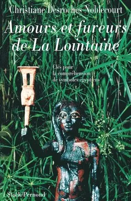 Christiane DesRoches-Noblecourt - Amours Et Fureurs de la Lointaine: Clés pour la compréhension des symboles égyptiens, Häftad. Tillgänglighet: Lägg i varukorg