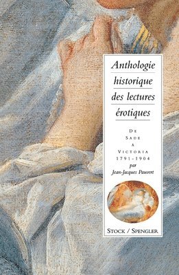 Jean-Jacques Pauvert - Anthologie historique des lectures érotiquesTome 2: De Sade à Victoria 1791-1904, Häftad