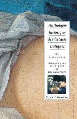Jean-Jacques Pauvert - Anthologie historique de la lecture érotique Tome 4: De Eisenhower à Emmanuelle, Häftad