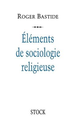 Roger Bastide - Eléments de sociologie religieuse, Häftad
