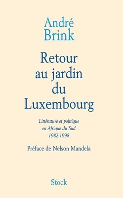 André Brink - Retour au jardin du Luxembourg: Littérature et politique en Afrique du Sud 1982-1998, Häftad