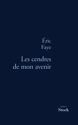 Eric Faye - Les Cendres de Mon Avenir, Häftad
