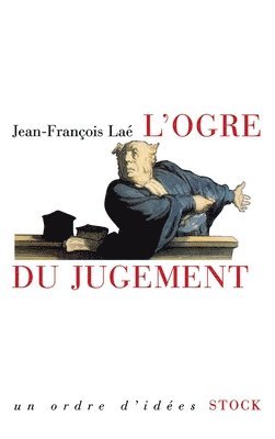 Jean-François Laé - L'ogre du jugement: les mots de la jurisprudence, Häftad