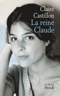 Claire Castillon - La Reine Claude, Häftad