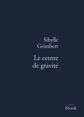 Sibylle Grimbert - Le centre de gravité, Häftad