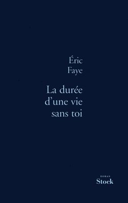 Eric Faye - La durée d'une vie sans toi, Häftad