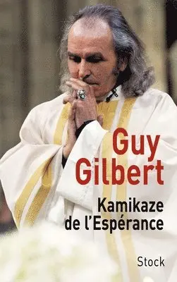 Guy Gilbert - Kamikaze de l'Espérance, Häftad. Tillgänglighet: Lägg i varukorg