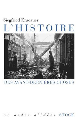 Siegfried Kracauer - L Histoire Des Avant-Dernieres Choses, Häftad