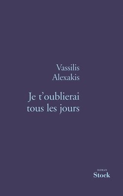 Vassilis Alexakis - Je T'Oublierai Tous les Jours, Häftad