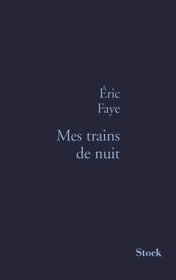 Eric Faye - Mes Trains de Nuit, Häftad