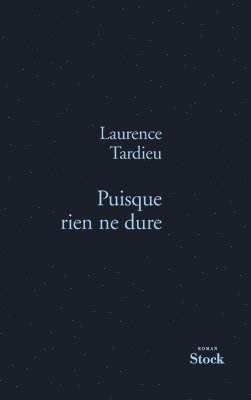 Laurence Tardieu - Puisque Rien Ne Dure, Häftad
