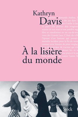 Kathryn Davis - A la lisière du monde, Häftad