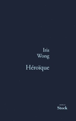 Iris Wong - Héroïque, Häftad. Tillgänglighet: Lägg i varukorg