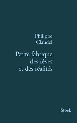 Philippe Claudel - Petite Fabrique Des Reves Et Des Realites, Häftad