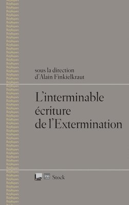 Alain Finkielkraut - L Interminable Ecriture de L Extermination, Häftad