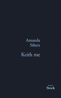 Amanda Sthers - Keith Me, Häftad