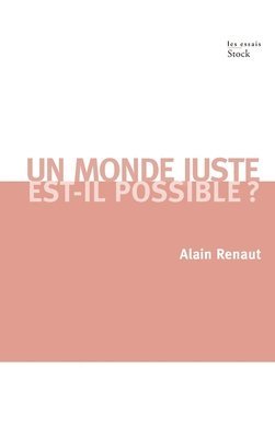 Alain Renaut - Un Monde Juste Est-Il Possible ?: Contribution à une théorie de la justice globale, Häftad