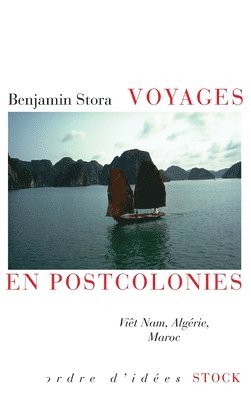 Benjamin Stora - Voyages En Postcolonies: Viêt Nam, Algérie, Maroc, Häftad
