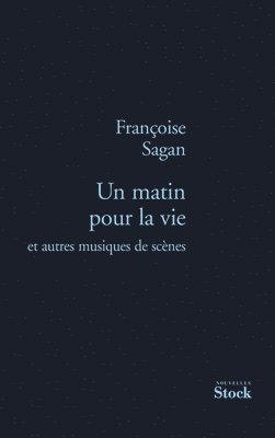 Françoise Sagan - Un Matin Pour La Vie: et autres musiques de scène, Häftad. Tillgänglighet: Lägg i varukorg