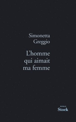 Simonetta Greggio - L Homme Qui Aimait Ma Femme, Häftad