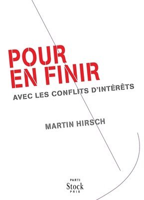 Martin Hirsch - Pour En Finir Avec Les Conflits D Interets: avec les conflits d'intérêt, Häftad