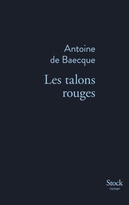 Antoine de Baecque - Les talons rouges, Häftad