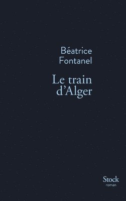 Béatrice Fontanel - Le Train D Alger, Häftad