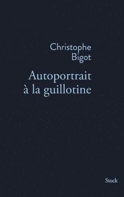Christophe Bigot - Autoportrait a la Guillotine, Häftad
