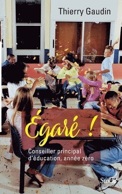 Thierry Gaudin - Égaré ! Conseiller principal d'éducation, année zéro, Häftad