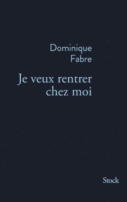 Dominique Fabre - Je Veux Rentrer Chez Moi, Häftad