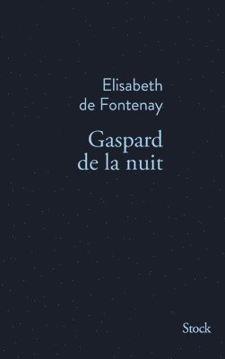 Elisabeth de Fontenay - Gaspard de la nuit. Autobiogaphie de mon frère, Häftad